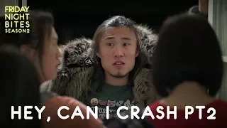 Friday Night Bites 2 - HEY, CAN I CRASH PT2 ft Tian Tan | Comedy Web Series