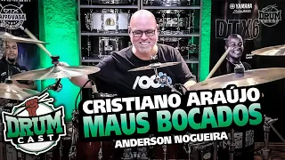 DRUMCAST - Anderson Nogueira | Maus Bocados - Cristiano Araújo