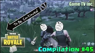 Epic To Be Continued FORTNITE Compilation #45