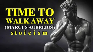 How Walking Away Can Be Your Greatest Power | Marcus Aurelius Stoicism
