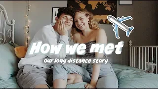 HOW WE MET - our long distance story