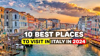 10 Best Places To Visit In The Italy In 2024 - Travel Video