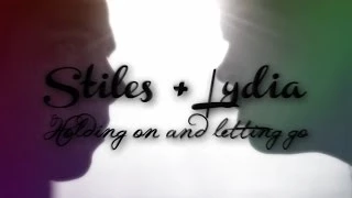 ►Stiles + Lydia | Holding on and letting go...