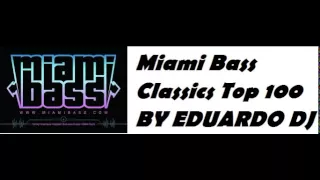 Miami Bass Classics Top 100   By Eduardo DJ Dudu