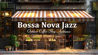 Bossa Nova Jazz for a Positive Morning - Outdoor Coffee Shop Ambience with Relaxing