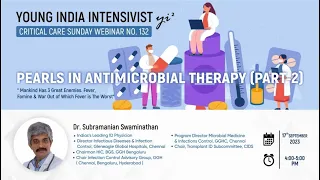 ANTIBIOTICS PEARLS  ( PART 2) : DR SUBRAMANIAN SWAMINATHAM ( ID INDIA)