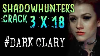 Shadowhunters 3x18 Crack | #DarkClary