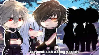 ` terjerat oleh Abang posesif ` gcmm || mini movie || gacha club indonesia ]