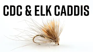CDC and Elk Caddis