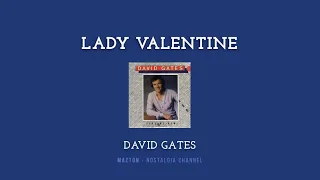 LADY VALENTINE - David Gates (1981) - Lyrics