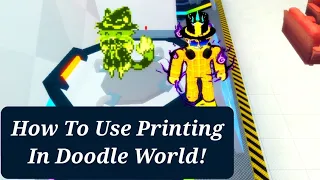 How to properly use Printing in Doodle World!