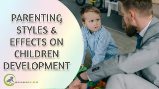 Parenting Styles and Effects on Children Development