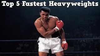 Top 5 Fastest Heavyweights of All Time