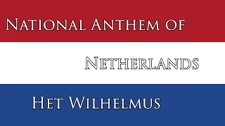 National Anthem of Netherland - Het Wilhelmus (The William)