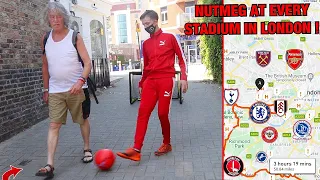 PUBLIC NUTMEGS at EVERY Stadium in LONDON! (Football Challenge)