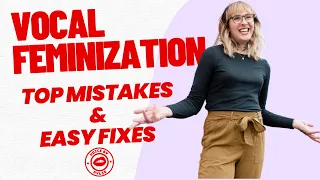Vocal Feminization: Common Mistakes and Easy Fixes