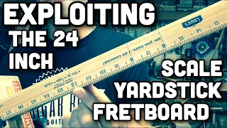 Exploiting the 24 inch scale “Yardstick” fretboard