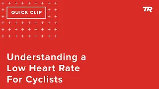 Understanding a Low Heart Rate for Cyclists (Ask a Cycling Coach 284)