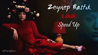 Zeynep Bastık - Lan (speed up)