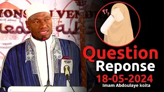 QUESTION REPONSE ABDOULAYE KOITA 18/05/2024 | IMAM ABDOULAYE KOITA | QUESTION REPONSE IMAM KOITA