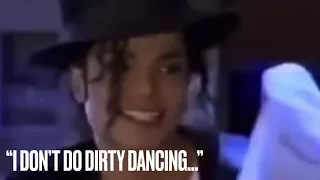 “I don’t do dirty dancing...” (Edited by me.)