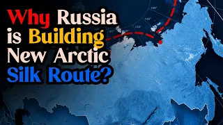 Why Russia is Building New Arctic Silk Route | Russia vs USA in Arctic