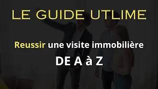 Faire une bonne VISITE immobilière et Négocier comme un pro