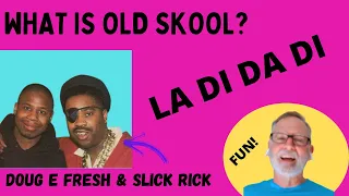 Doug E Fresh & Slick Rick  -  La Di Da Di  -  A Reaction  -  What is Old Skool?