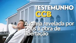 TESTEMUNHO CCB A IGREJA REVELADA POR DEUS #ccb #testemunhosccb #testemunho