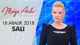 Müge Anlı ile Tatlı Sert 18 Aralık 2018 | Salı