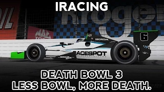 iRacing : Death Bowl 3 : Less Bowl, More Death (Indycar @ Lucas Oil Raceway / IRP)