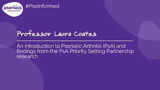 Professor Laura Coates - An introduction to Psoriatic Arthritis