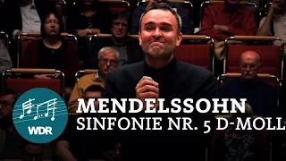 Felix Mendelssohn Bartholdy - Symphony No. 5 D minor op. 107 | WDR Sinfonieorchester
