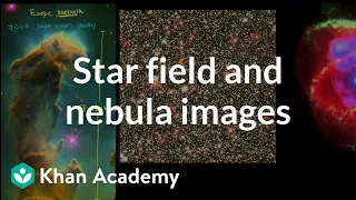 Star field and nebula images | Cosmology & Astronomy | Khan Academy