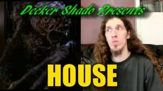 House Review by Decker Shado