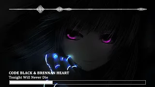 Code Black & Brennan Heart - Tonight Will Never Die