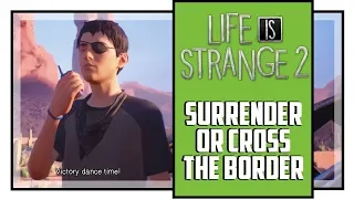 SURRENDER VS CROSS THE BORDER Choice Life Is Strange 2 Episode 5 Low Morality Ending