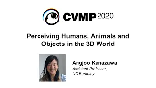 Angjoo Kanazawa: Perceiving Humans and Objects in the 3D World