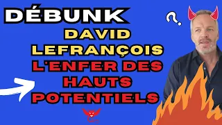 Débunk: David Lefrançois et son "Enfer des Hauts Potentiels"