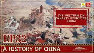 General History of China EP32 | The Western Jin Dynasty Reunifies China【China Movie Channel ENGLISH】