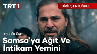 Diriliş Ertuğrul 102. Bölüm - Samsa'ya Ağıt ve intikam yemini