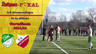 HIGHLIGHTS! SBFV Rothaus-Pokal Viertelfinale DJK Donaueschingen vs. SV AU Wittnau.