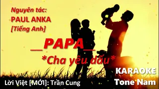 PAPA - Paul Anka | Cha yêu dấu (Lời Việt mới: Trần Cung) || KARAOKE Tone Nam