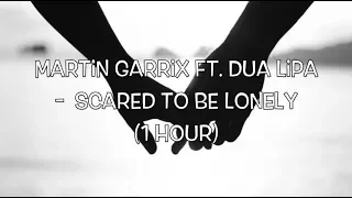 Martin Garrix ft. Due Lipa - Scared To Be Lonely ( 1 Hour )