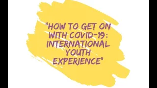 FT CONFERENCE: HOW TO GET ON WITH COVID-19: international youth experience