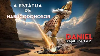 A História do Profeta Daniel-capítulos 1 e 2