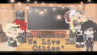 || MHA Reacts To "We Live In Cities" || × || My AU || × || Gacha Club ||