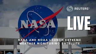 LIVE: NASA and NOAA launch extreme weather monitoring satellite