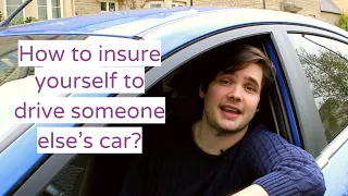 How to insure yourself to drive someone else's car