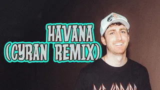 Camila Cabello 'Havana' (Cyran Remix)